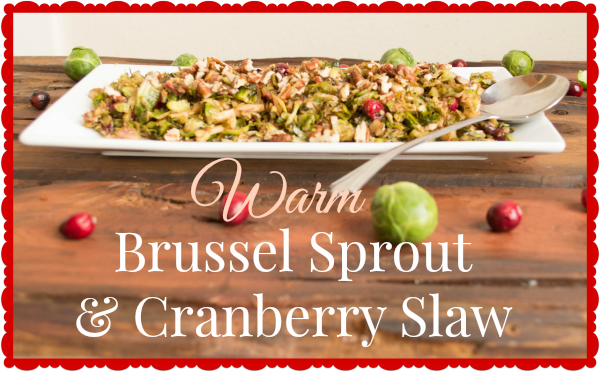 Warm Brussel Sprout and Cranberry Slaw and toasted pecans